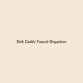 Sink Caddy Faucet Organizer