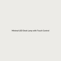 Minimal LED Desk Lamp with Touch Control