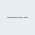 Rechargeable Mini Smoothie Blender