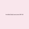 Invisible Daily Sunscreen SPF 50